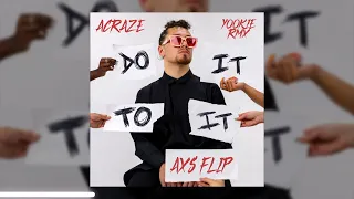 ACRAZE - Do It To It (YOOKIE Remix)[AXS FLIP]