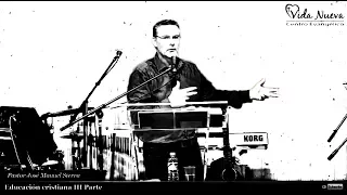 Educación cristiana III Parte  /  Pastor José Manuel Sierra