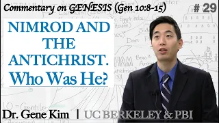 NIMROD AND THE ANTICHRIST. Who Was He? (Genesis 10:8-15) | Dr. Gene Kim