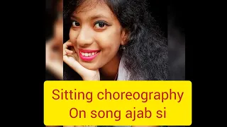 Sitting choreography on song ajab si