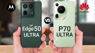 Moto Edge 50 Ultra Vs Huawei P70 Ultra