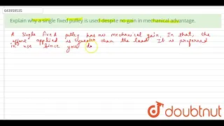 Explain why a single fixed pulley is used despite no gain in mechanical advantage.  | 10 | SAMPL...