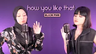 [COVER] BLACKPINK - 'How You Like That' By. NADAFID & WINDYFAJ