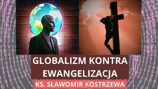 Globalizm kontra ewangelizacja - ks. Sławomir Kostrzewa