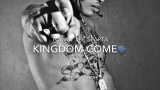 Kingdom come by Tommy lee sparta