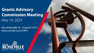 Grants Advisory Commission Meeting of May 14, 2024 - City of Roseville, CA