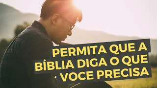 PERMITA que a Bíblia diga o que VOCE PRECISA e não o que você QUER - Leandro Quadros