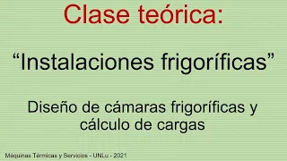 Clase Teórica: "Instalaciones frigoríficas: Diseño de cámaras frigoríficas y cálculo de cargas"