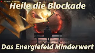 Meditation mit Christiane - Heile die Blockade des Minderwerts