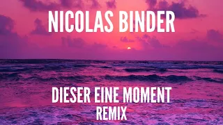 NICOLAS BINDER - DIESER EINE MOMENT REMIX