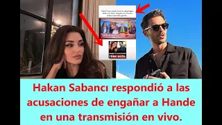 Hakan responded to accusations of cheating on Hande in a live broadcast.