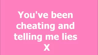 youve been cheatin and tellin me lies x