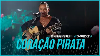 CORAÇÃO PIRATA | Eduardo Costa (Clipe Oficial) DVD #ForaDaLei #CoraçãoPirata