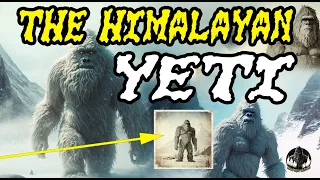 The Himalayan Yeti - Ice Sasquatch (Bigfoot's Cousin)