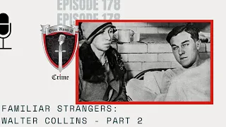 Episode 178: Familiar Strangers: Walter Collins, Part 2