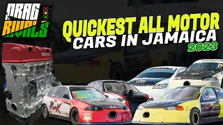 Jamaica's Top 5 Quickest All Motor Cars For 2023 | Drag Rivals At Vernamfield