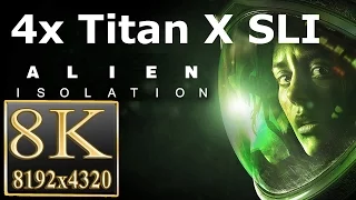 Alien Isolation 8K gameplay Alien Isolation 4x Titan X SLI 8k