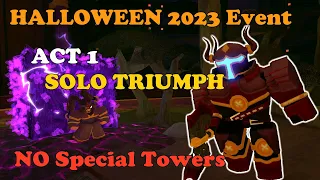 Halloween Event Act 1 SOLO TRIUMPH With NO SPECIAL TOWERS || Tower Defense Simulator