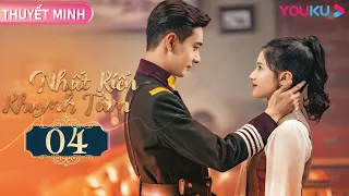 [THUYẾT MINH] Nhất Kiến Khuynh Tâm | EP04 | Phim Ngôn Tình | Trần Tinh Húc/Trương Tịnh Nghi | YOUKU