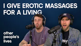I Give Erotic Massages For A Living | Other People's Lives
