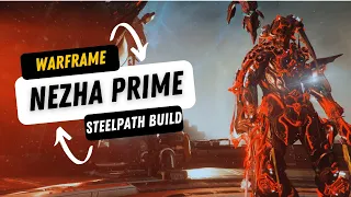 [WARFRAME] NEZHA PRIME BUILD: STEELPATH IS EASY