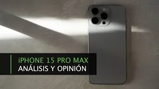 iPhone 15 Pro Max · Análisis y Opinión · Lo tiene TODO.