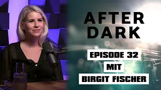 AFTER DARK mit BIRGIT FISCHER