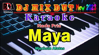 Maya - Muchsin Alatas || Karaoke Dj Remix Dut Orgen Tunggal Terbaru (Nada Pria) Cover By RDM