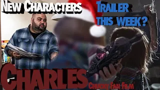 Charles (Chucky Fan Film) | Trailer Coming this week? New characters & MORE!