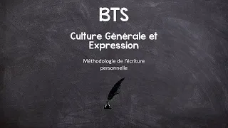 Culture Générale et Expression - BTS - Méthodologie de l'écriture personnelle