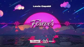 Lewis Capaldi - Forever (BARTIX x SXB REMIX) 2023