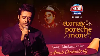 Muskurata Hua | Kishore Kumar | Arnab Chakraborty |  Theism Events | Tomay Poreche Mone