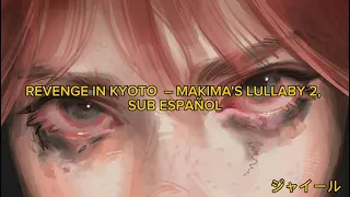REVENGE IN KYOTO - MAKIMA'S LULLABY 2 | Sub Español | Traducida al español ♥