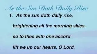 As the Sun Doth Daily Rise (United Methodist Hymnal #675)