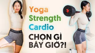 CARDIO, STRENGTH, OR YOGA, WHICH I SHOULD CHOOSE?