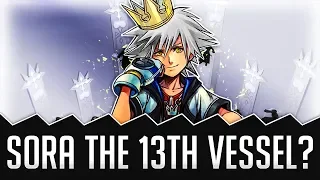 SORA IS THE 13TH VESSEL! Kingdom Hearts Theory
