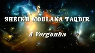 Sheikh Moulana Taqdir   A vergonha