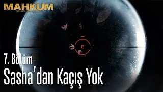 Sasha'dan kaçış yok - Mahkum 7. Bölüm