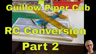 Guillow Piper Cub RC Conversion Part 2