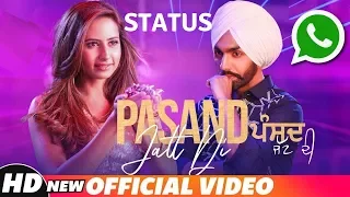 Pasand Jatt Di Status | Qismat | Ammy Virk | Sargun Mehta | Jaani | New Song Punjabi 2018