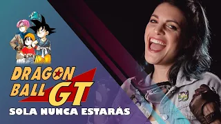 DRAGON BALL GT / SOLA NUNCA ESTARÁS (Cover español latino)