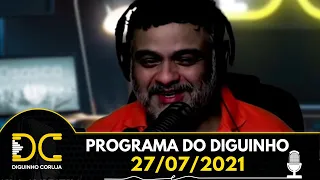 Programa do Diguinho  -  27/07/2021