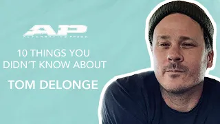 10 THINGS YOU DIDN'T KNOW ABOUT TOM DELONGE