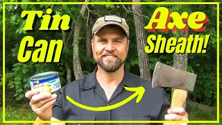 Tin Can Axe Sheath [ Quick and Easy ]