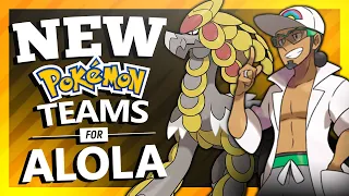 NEW Pokémon Teams for Alola