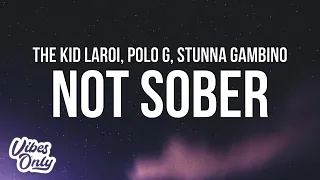 The Kid LAROI - NOT SOBER (Lyrics) ft. Polo G & Stunna Gambino