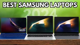 TOP 3 BEST SAMSUNG LAPTOPS IN 2024. The Only 3 You Should Consider Today