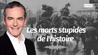 Au cœur de l'Histoire: Les morts stupides de l'histoire (Franck Ferrand)