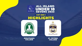 HIGHLIGHTS - Isipathana College v St. Peter's College | Under 18 Rugby 7s 2023- Cup Semi-Final