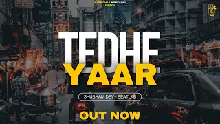 Tedhe Yaar | Shubham Dev | Summy | Beatlab | मैंने इब मिल गयी Pooja | Official Video